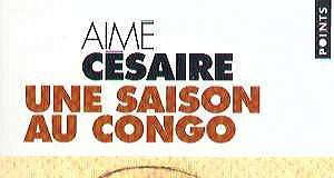 Note de lecture: « Une saison au Congo » d’Aimé Césaire ou le destin fatal d’un météore !